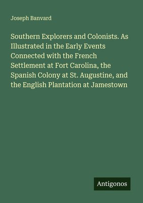 Joseph Banvard | Southern Explorers and Colonists. As Illustrated in the...