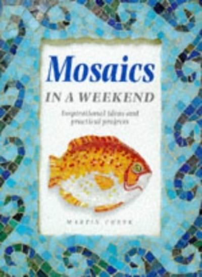 Mosaics in a Weekend (Crafts in a Weekend) By Martin Cheek. 9781853689260
