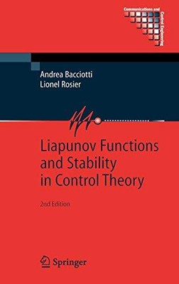 LIAPUNOV FUNCTIONS AND STABILITY IN CONTROL THEORY By Andrea Bacciotti & Lionel