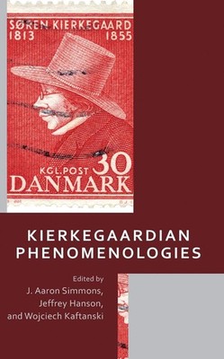 Kierkegaardian Phenomenologies by J. Aaron Simmons Hardcover Book