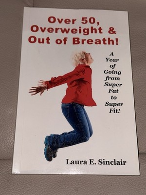 Over 50 Overweight & Out of Breath Laura Sinclair Fitness