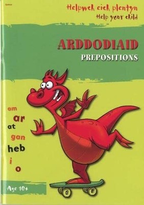 Helpwch eich Plentyn/Help Your Child: Arddodiaid/Prepositions,El