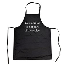 Your Opinion Is Not Part of The Recipe Cookout Apron Funny Sarcastic Kitchen