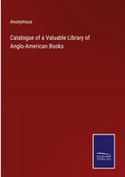 Anonymous | Catalogue Of A Valuable Library Of Anglo-American Books | Buch