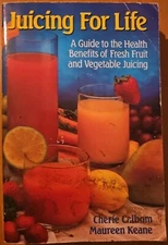 Book Juicing For Life Cherie Calbom Fruit Vegetable Juicing Maureen Keane