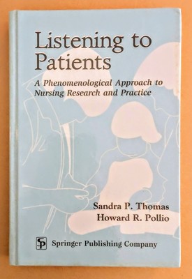 Listening to Patients:  Phenomenological Approach to Nursing Research & Practice