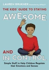 The Kids' Guide to Staying Awesome and In Control: Simple Stuff to Help C - GOOD