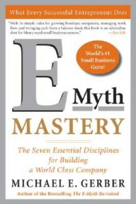 E-Myth Mastery: The Seven Essential Disciplines for Building a World Clas - GOOD