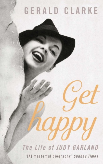 Get Happy The Life of Judy Garland by Gerald Clarke (Paperback Book)
