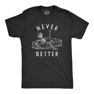 Mens Never Better T Shirt Funny Partying Dead Skeleton Coffin Tee for Guys