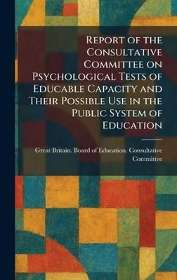 Report of the Consultative Committee on Psychological Tests of Educable Capacity