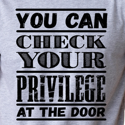 YOU CAN CHECK YOUR PRIVILEGE AT THE DOOR social justice equality tee T-Shirt