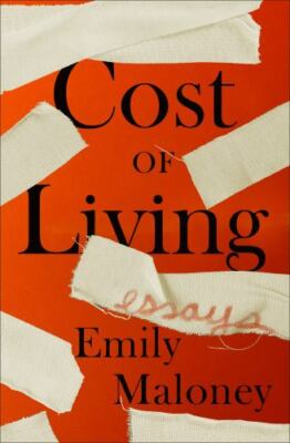 Cost of Living: Essays by Maloney, Emily
