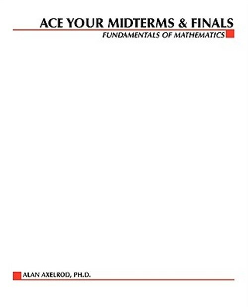 Ace Your Midterms & Finals: Fundamentals of Mathematics (Paperback or Softback)