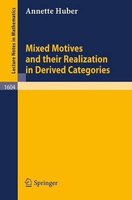 Huber, Annette - Mixed Motives and their Realization in Derived Categories (Lect