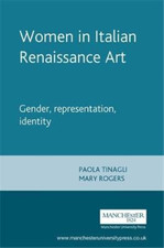 Women in Italian Renaissance Art: Gender, Representation, Identity, Tinagli, Pao
