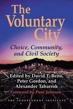 The Voluntary City: Choice, Community, and Civil Society by 
