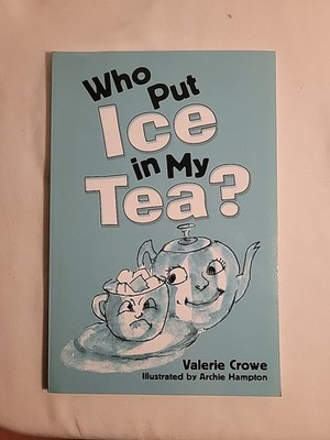 Signed Copy-2017 Who Put Ice In My Tea? by Valerie Crowe