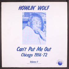 HOWLIN' WOLF: can't put me out, chicago, 1956-72 BLUES BALL 12