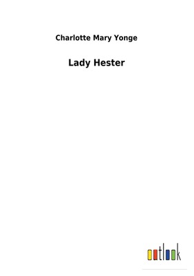 Charlotte Mary Yonge | Lady Hester | Taschenbuch | Englisch (2017) | 76 S.