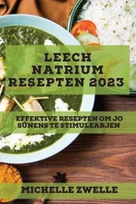 Leech natrium resepten 2023: Effektive resepten om jo s?nens te stimulearjen by