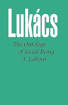 Ontology of Social Being, Volume 3. Lab... by Lukacs, Georg Paperback / softback