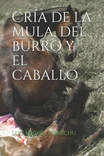 Cra de la Mula, del Burro Y El Caballo by Luis Miguel Urrechu (Spanish) Paperbac