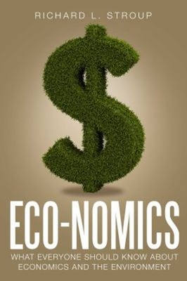 Eco-Nomics : What Everyone Should Know about Economics and the En