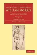The Collected Works of William Morris: With Introductions by his Daughter May Mo