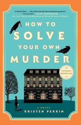 How to Solve Your Own Murder: A Novel by Kristen Perrin (English) Paperback Book