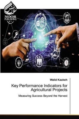 Key Performance Indicators for Agricultural Projects by Walid Kaakeh Paperback B