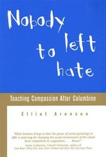 Nobody Left to Hate : Teaching Compassion After Columbine, Paperback by Arons...