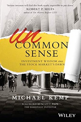 Uncommon Sense : Investment Wisdom since the Stock Market's Dawn by Michael ...