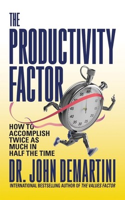 The Productivity Factor: How to Accomplish Twice as Much in Half the Time by Dr.
