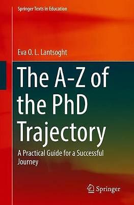 The A-Z of the PhD Trajectory: A Practical Guide for a Successful Journey by...
