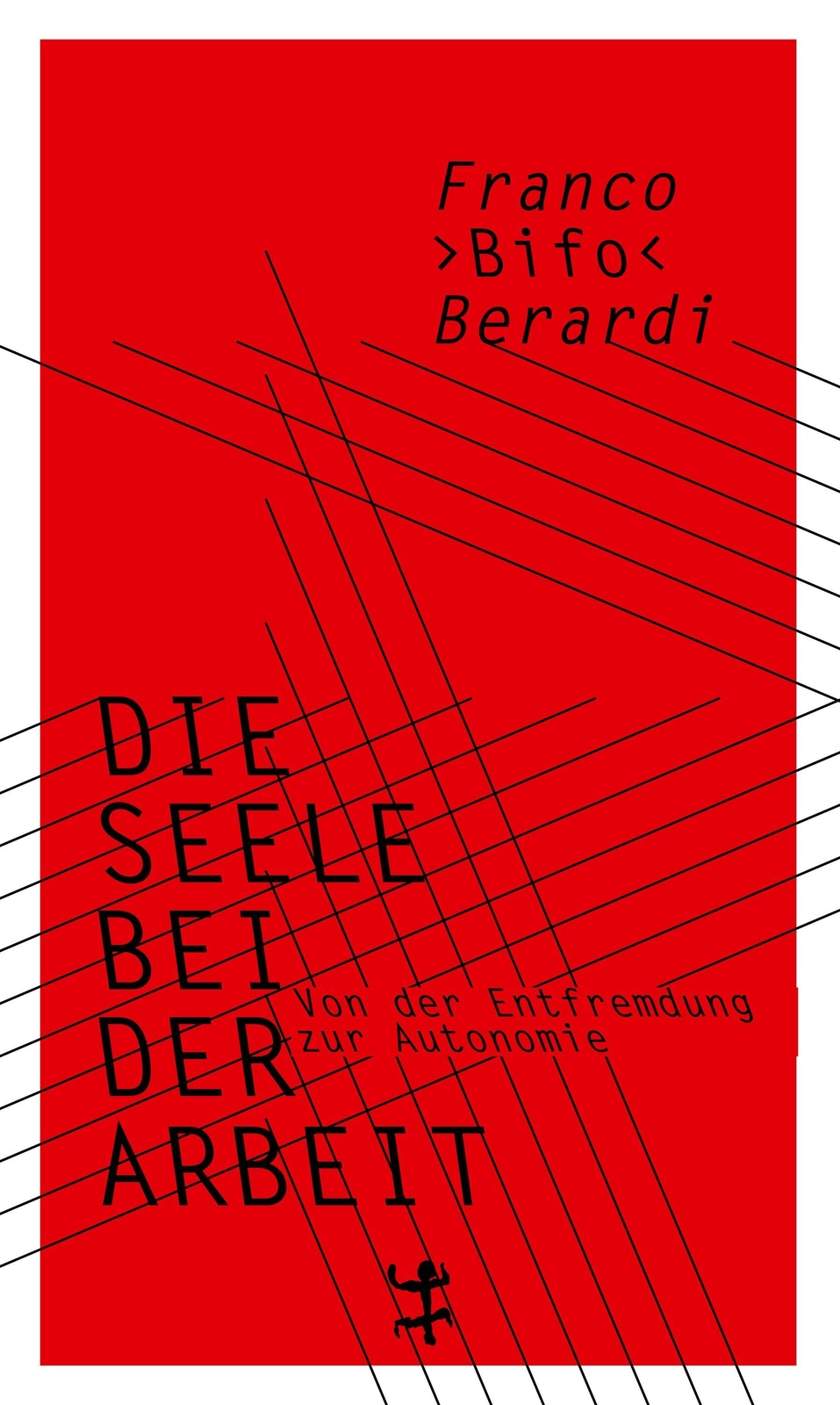 Thumbnail - Die Seele Bei Der Arbeit Franco »bifo« Berardi