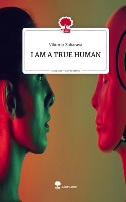Viktoria Zubarava | I AM A TRUE HUMAN. Life is a Story - story.one | Buch (2025)