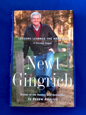 Newt Gingrich Lessons Learned The Hard Way (1998, 1st Ed., Hardcover)  Signed
