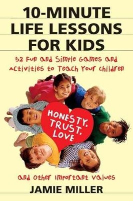 10-Minute Life Lessons for Kids: 52 - Paperback, by Miller Jamie C. - Very Good