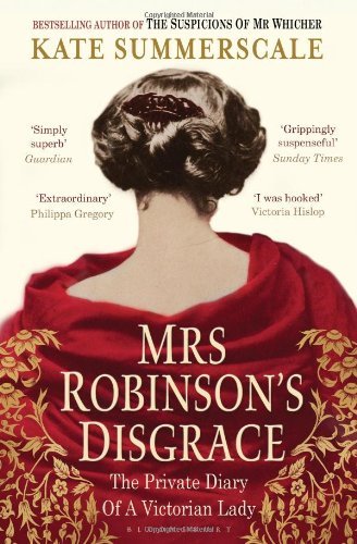 Mrs Robinson's Disgrace: The Private Diary of a Victorian Lady ..9781408831243