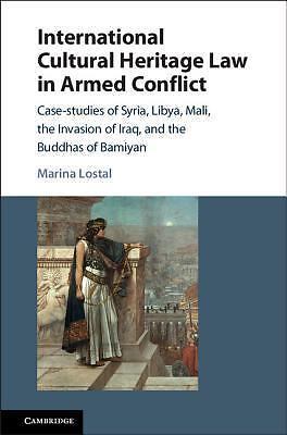 International Cultural Heritage Law Armed Conflict Case-Studies S  9781107169210