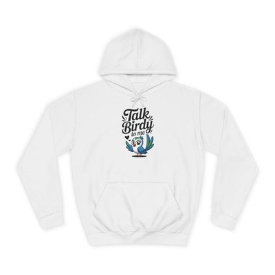 Talk Birdy To Me Hoodie Unisex College Pullover Funny Bird Lover Gift Sweatshirt