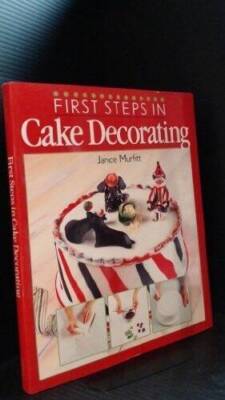 First Steps in Cake Decorating - Hardcover By Murfitt, Janice - GOOD