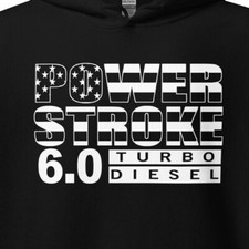 6.0 Powerstroke Hoodie, Power Stroke Diesel Sweatshirt, Truck Apparel