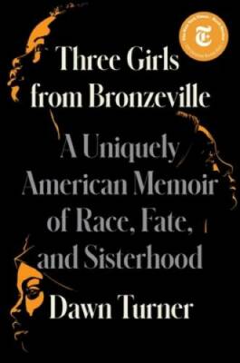 Three Girls from Bronzeville: A Uniquely American Memoir of Race, Fate, a - GOOD