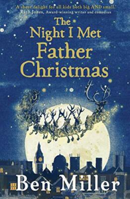 The Night I Met Father Christmas By Ben Miller