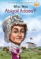 Who Was Abigail Adams? - Paperback, by Kelley True; Who HQ - Very Good