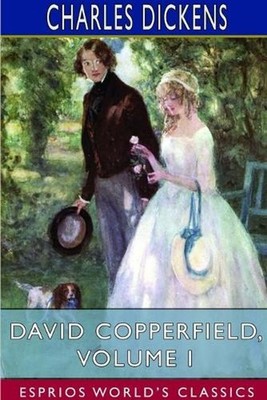 David Copperfield, Volume I (Esprios Classics) by Charles Dickens (English) Pape