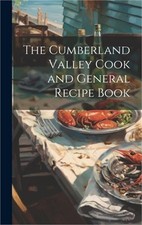 The Cumberland Valley Cook and General Recipe Book (Hardback or Cased Book)