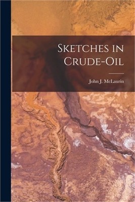Sketches in Crude-Oil (Paperback or Softback)